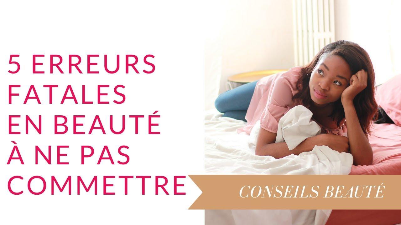 Les Erreurs Courantes En Soins De Beauté À Éviter